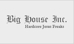 Big House Inc. | Hardcore Jesus Freaks